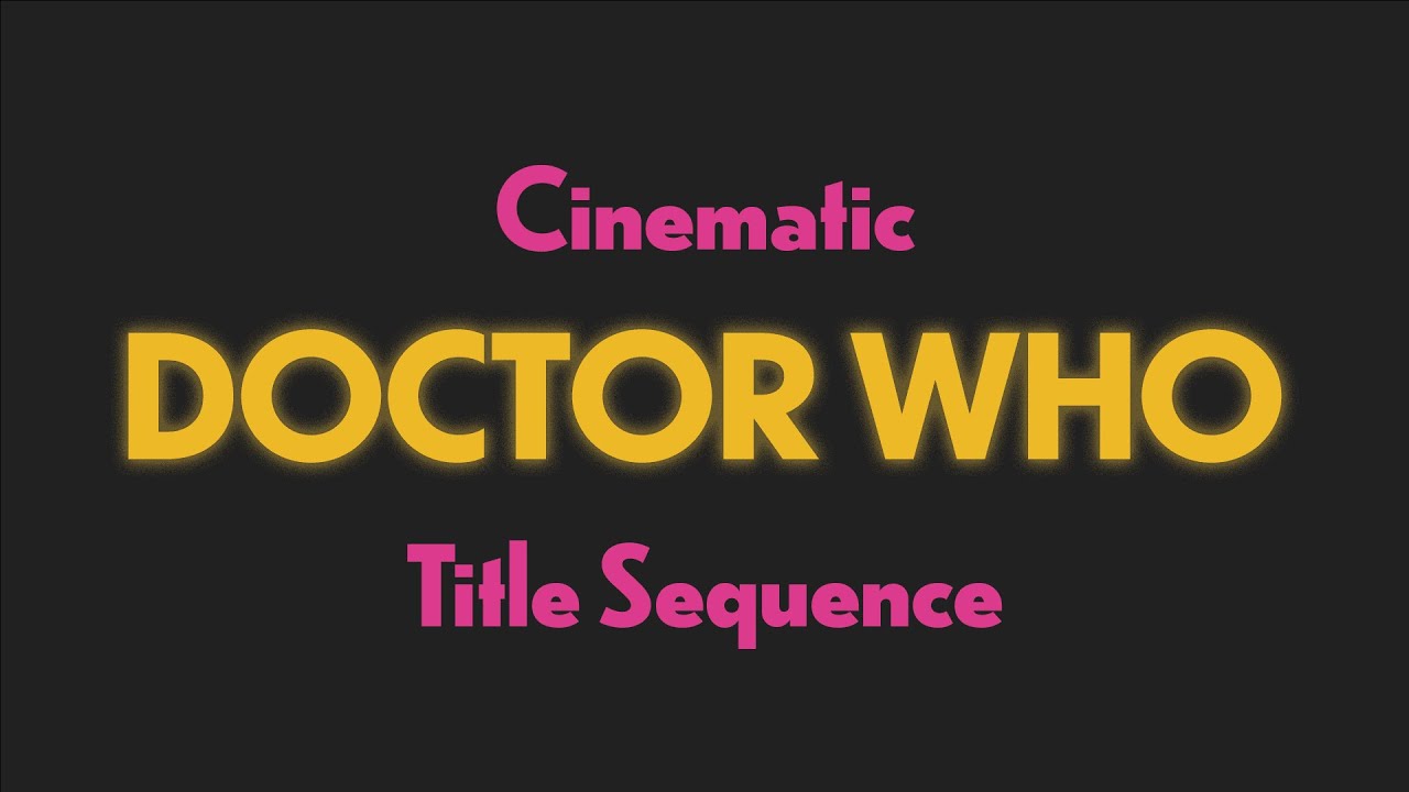 Cinematic Doctor Who Title Sequence - CCM | Jay Exci and Stubagful Era.
