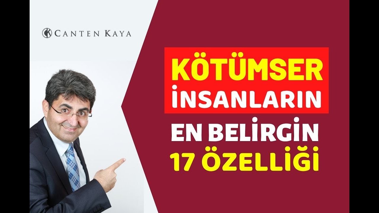 K&Ouml;T&Uuml;MSER İNSANLARIN EN BELİRGİN 17 &Ouml;ZELLİĞİ | Canten Kaya