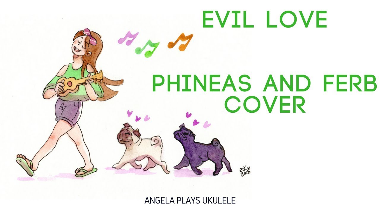 Evil Love - Phineas and Ferb Ukulele Cover