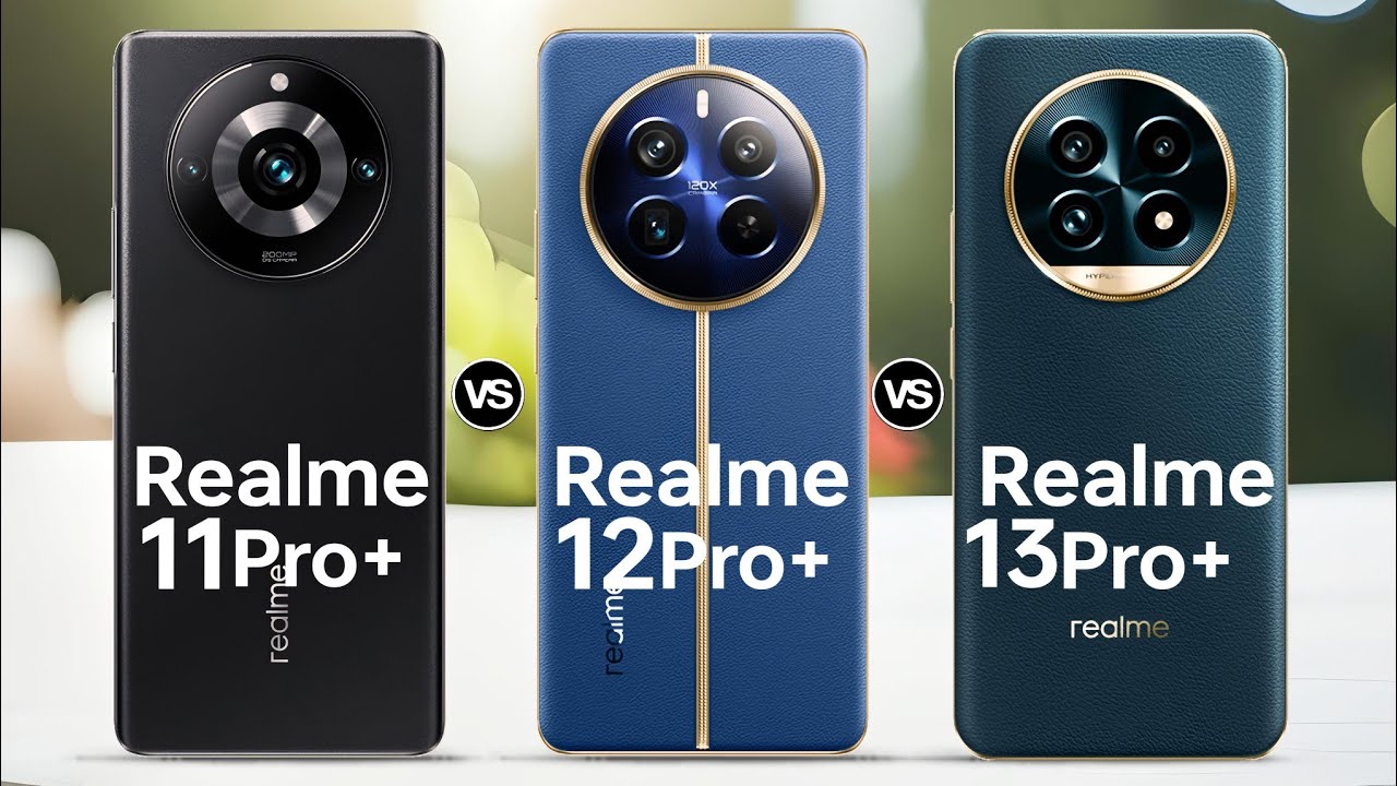 Realme 11 pro plus VS Realme 12 pro plus VS Realme 13 pro plus