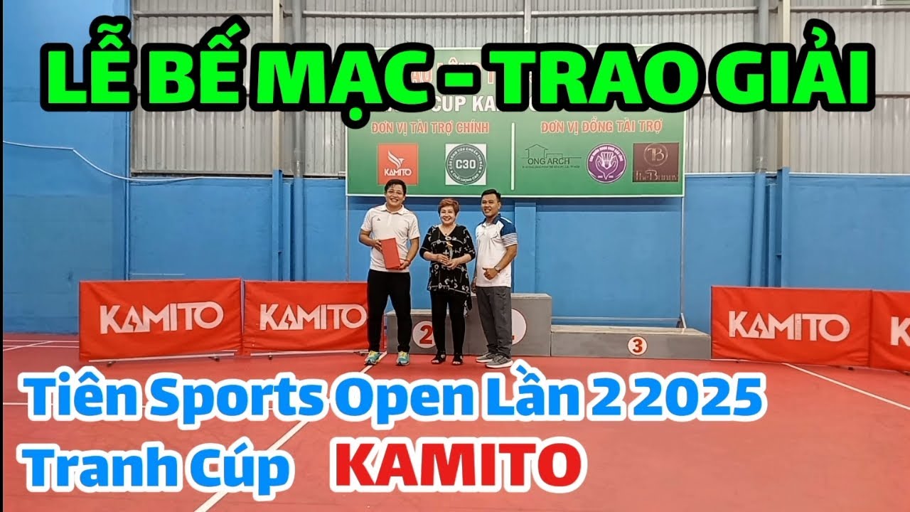 TRAO GIẢI TIÊN SPORTS OPEN 2025 TRANH CÚP KAMITO. 27/4