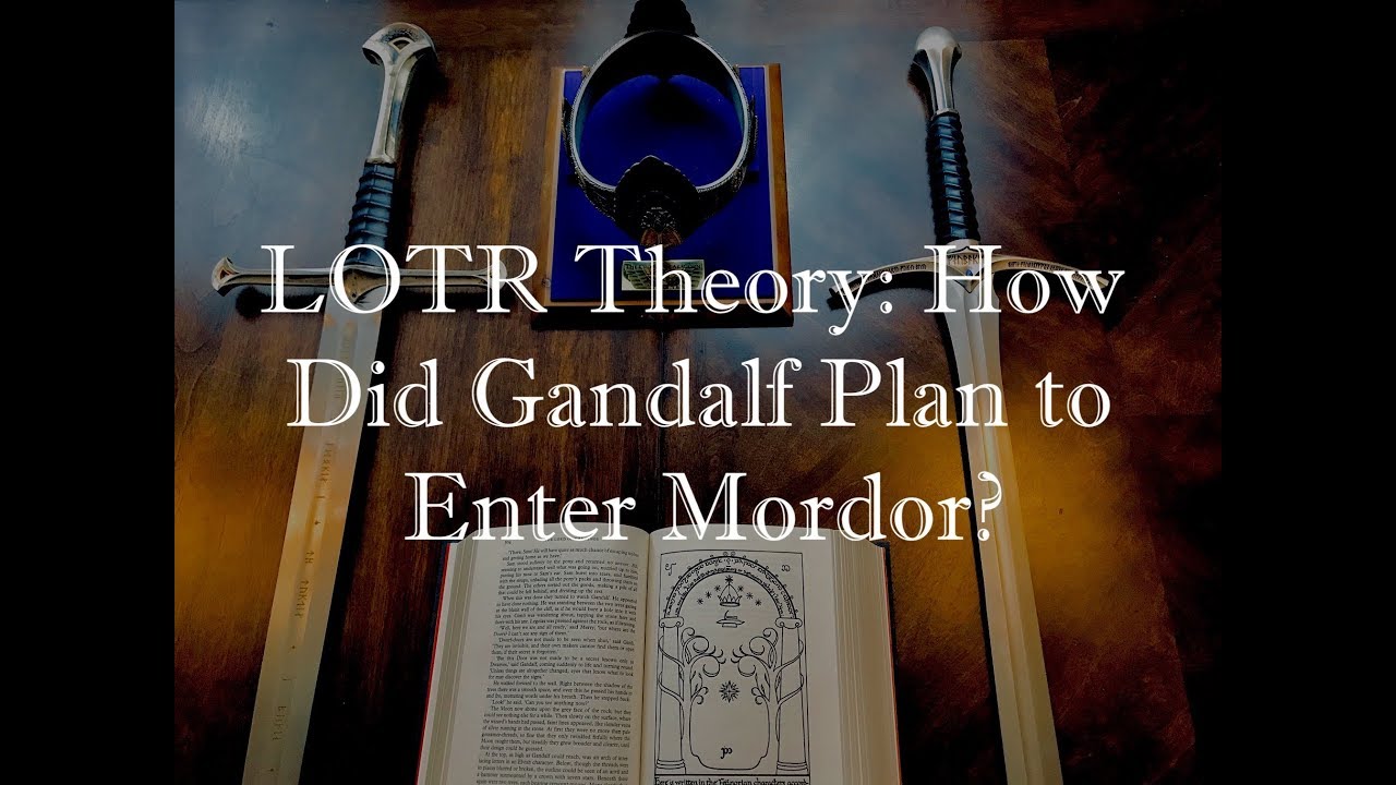 How Did Gandalf Plan to Enter Mordor?