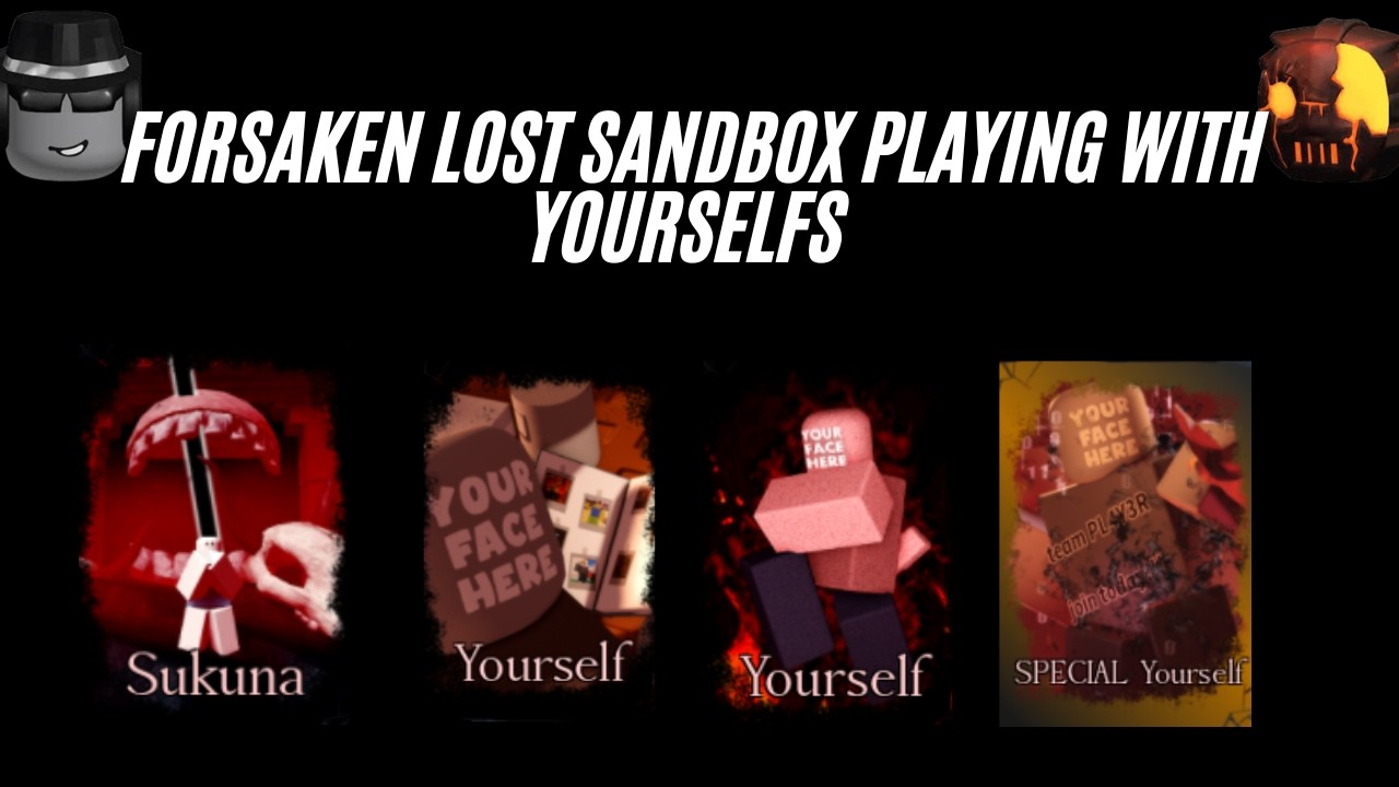 FORSAKEN LOST SANDBOX PLAYING WITH CUSTOM YOURSELFS #forsakenfangame