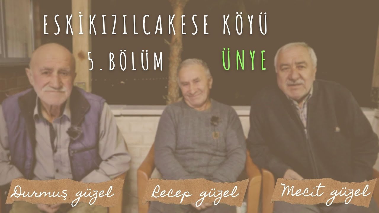 Eskikızılcakese Köyü Ünye. 5.Bölüm - Recep - Durmuş - Mecit Güzel