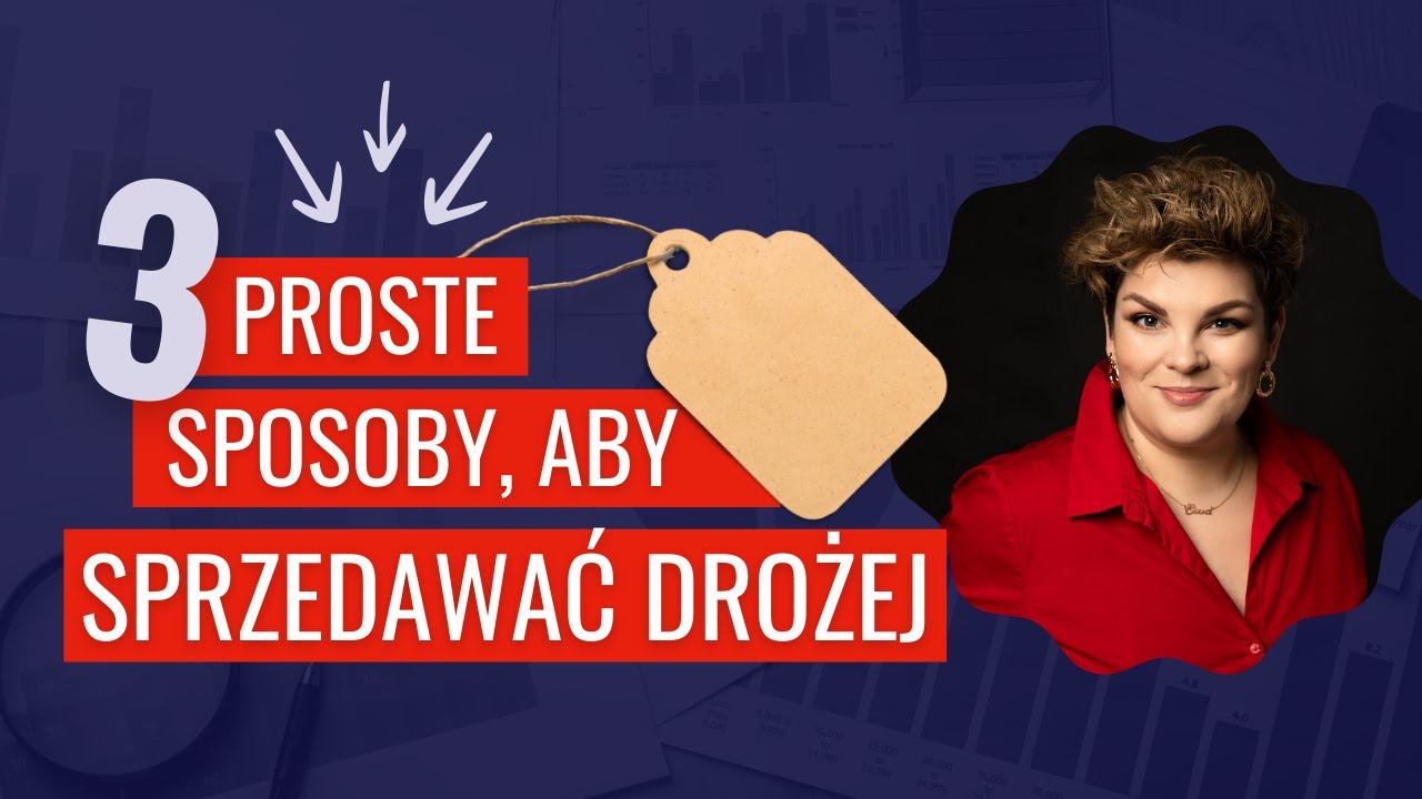 3 proste sposoby, aby sprzedawać drożej