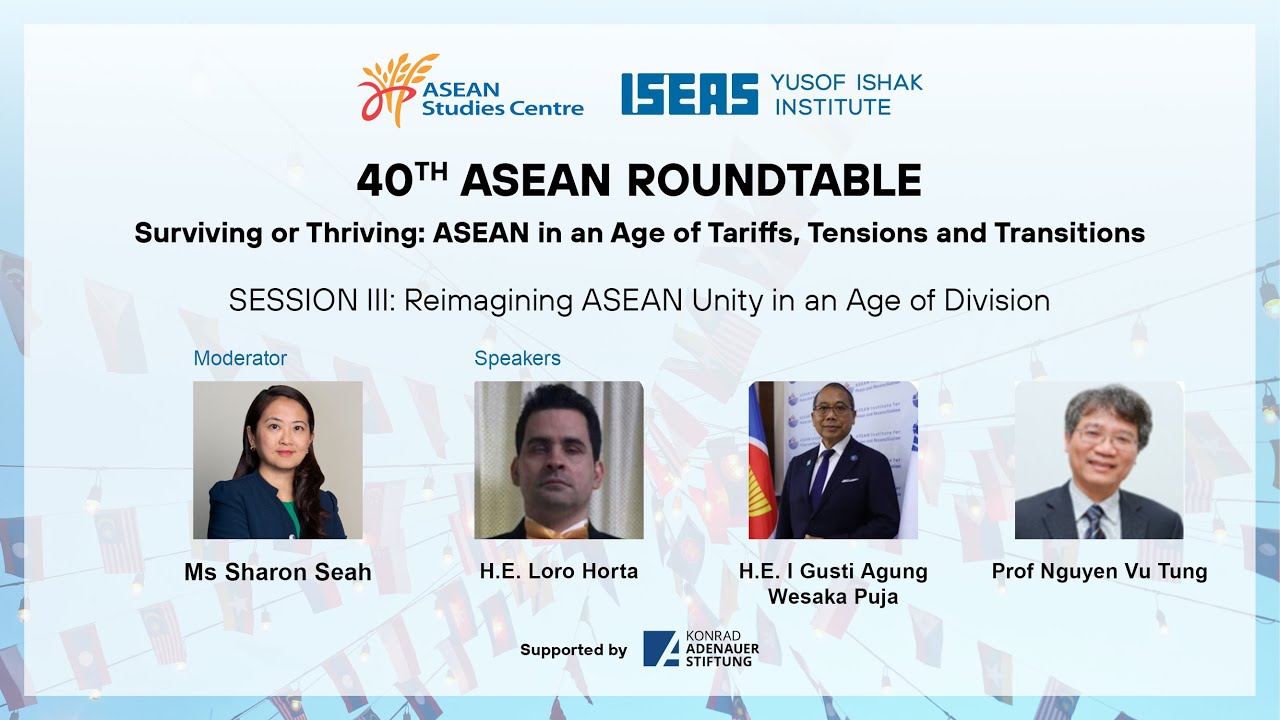 Session III of 40th ASEAN Roundtable: Reimagining ASEAN Unity in an Age of Division