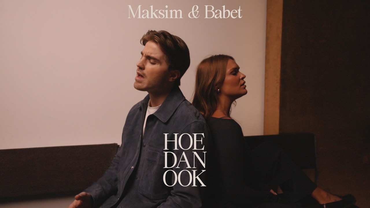 MAKSIM & Babet - Hoe Dan Ook (Official Music Video)