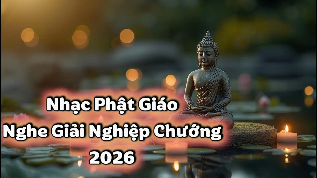 NHẠC PHẬT PHÁP GIẢI NGHIỆP CHƯỚNG 2026 #1