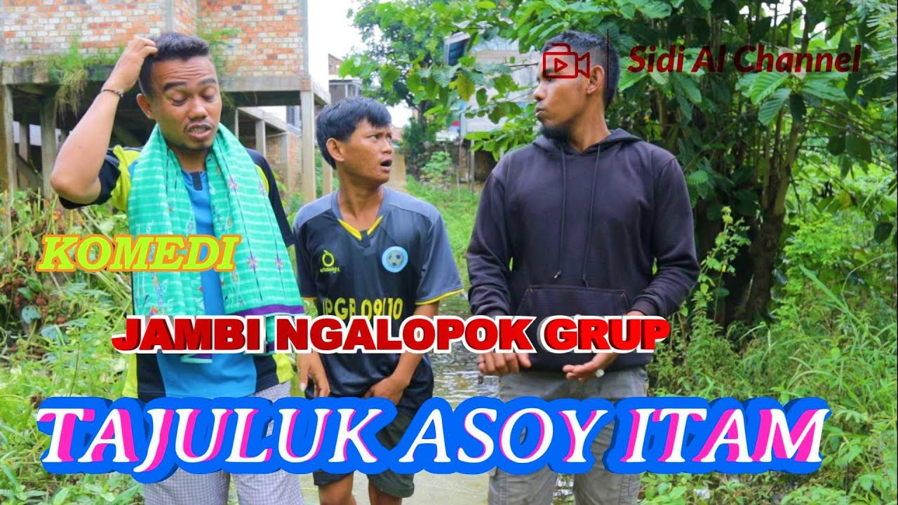 TAJULUK ASOY ITAM..KOMEDI JAMBI NGALOPOK GRUP