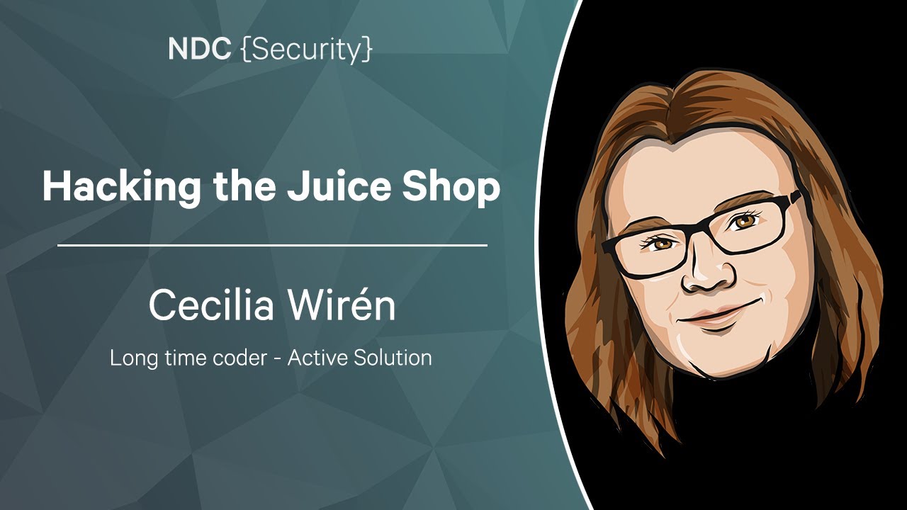 Hacking the Juice Shop - Cecilia Wirén - NDC Security 2023