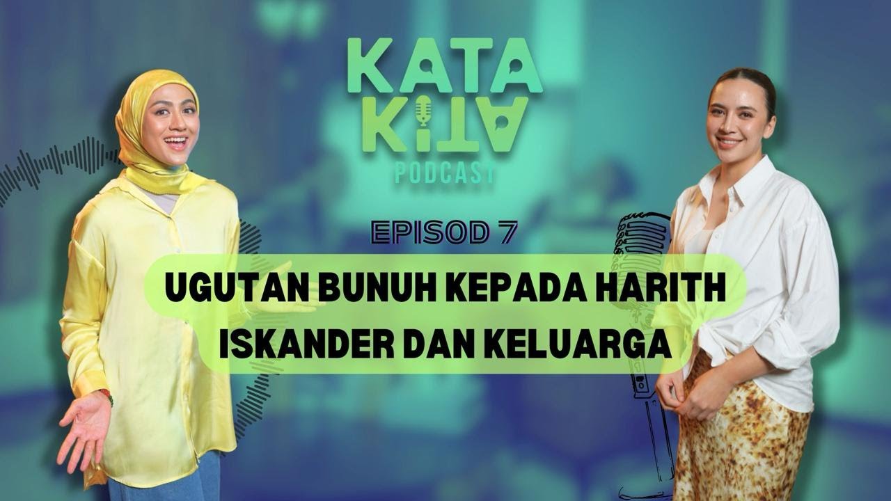 UGUTAN BUNUH KEPADA HARITH DAN KELUARGA | KATA KITA PODCAST | DIANA DANIELLE NANI ROSLAN | EP7