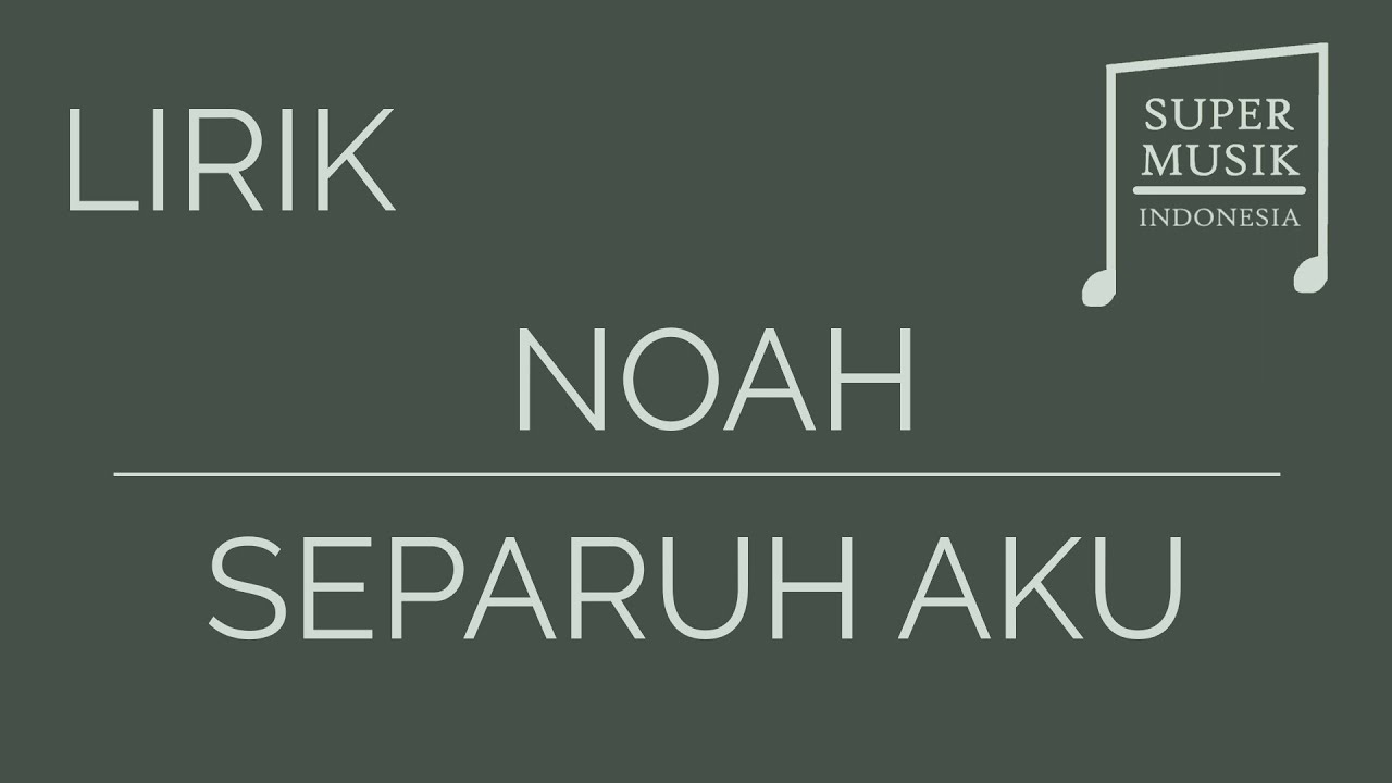 NOAH - Separuh Aku [Lirik]