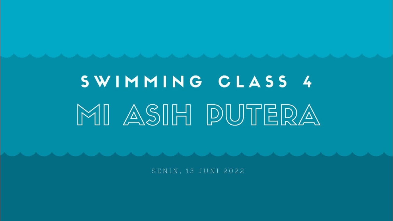 SWIMMING CLASS 4 | MI ASIH PUTERA 2022