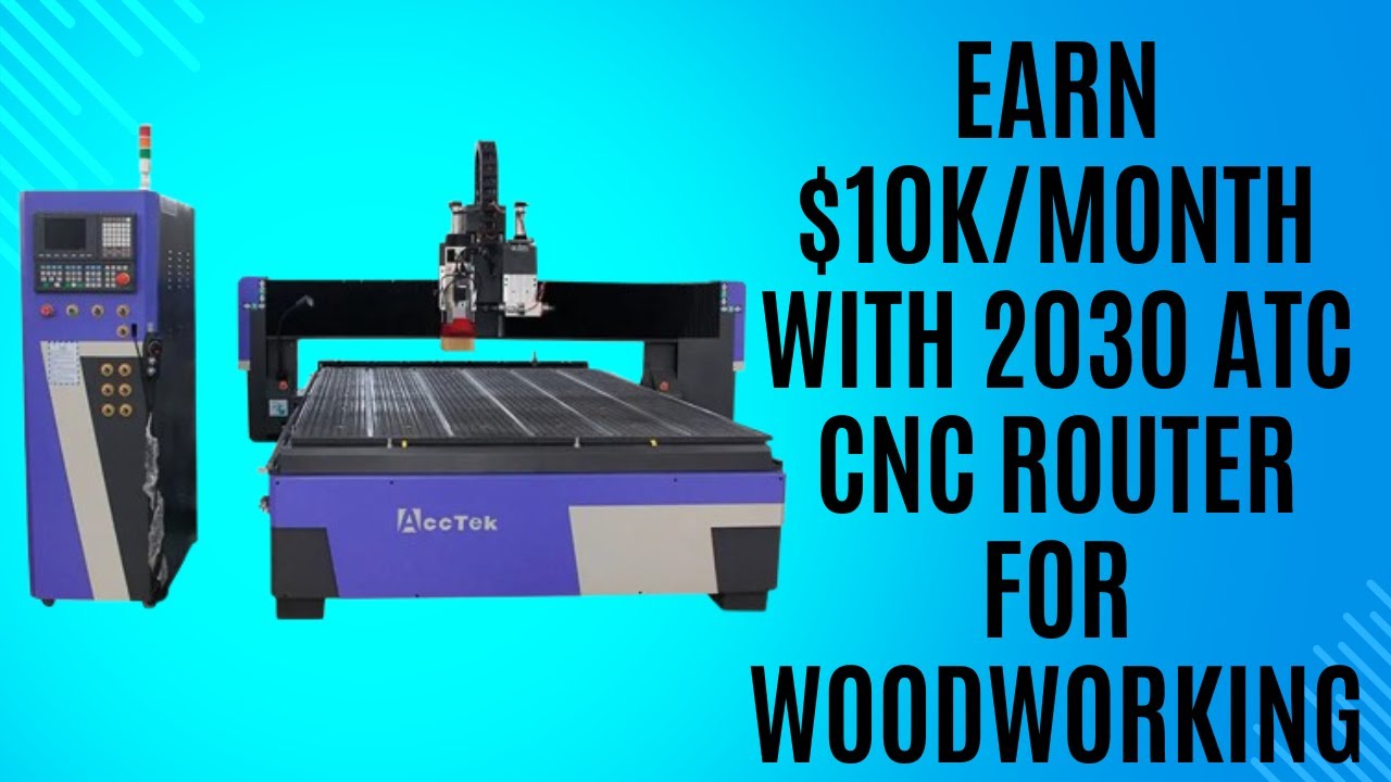 Earn $10K/Month with 2030 ATC CNC Router for Woodworking