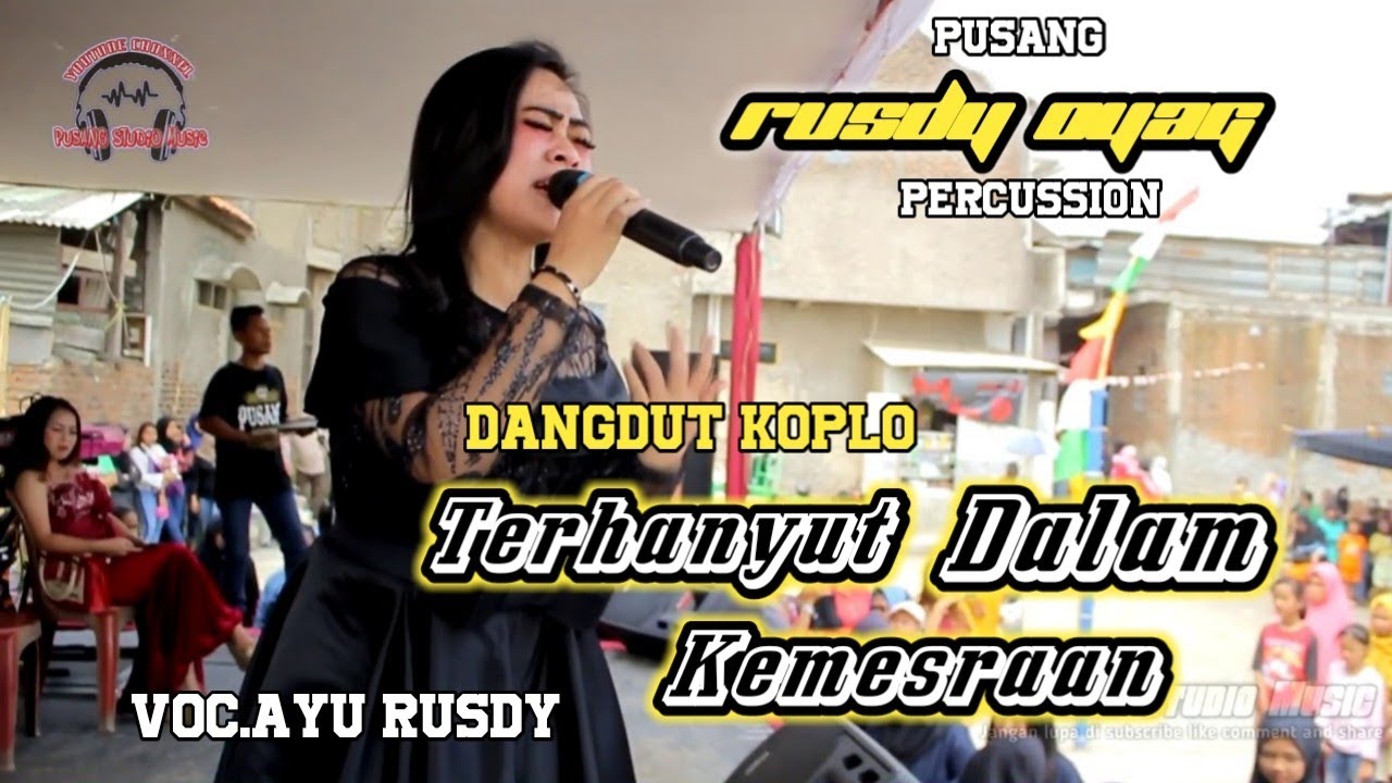 TERHANYUT DALAM KEMESRAAN II PUSANG RUSDY OYAG PERCUSSION II DANGUT KOPLO