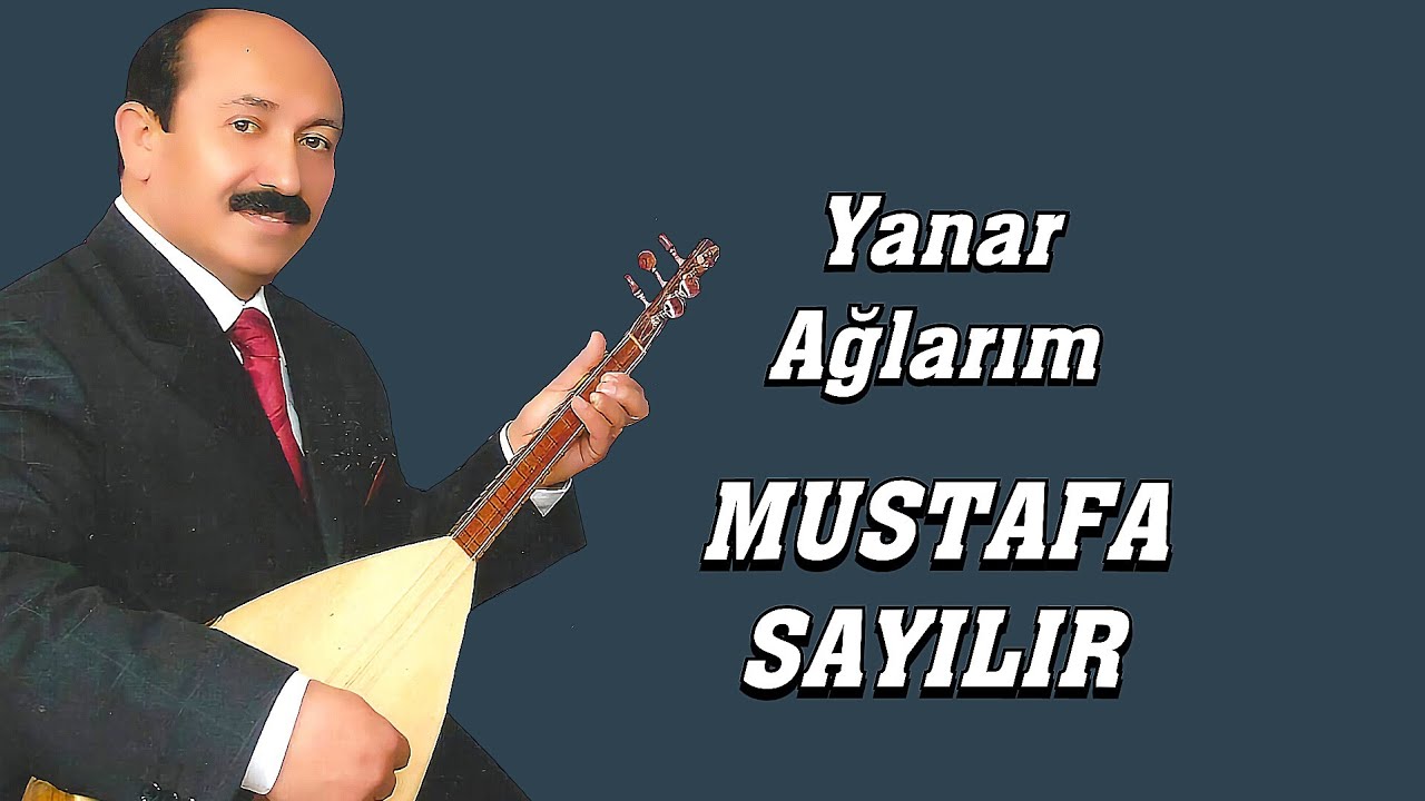 MUSTAFA SAYILIR YANAR AĞLARIM
