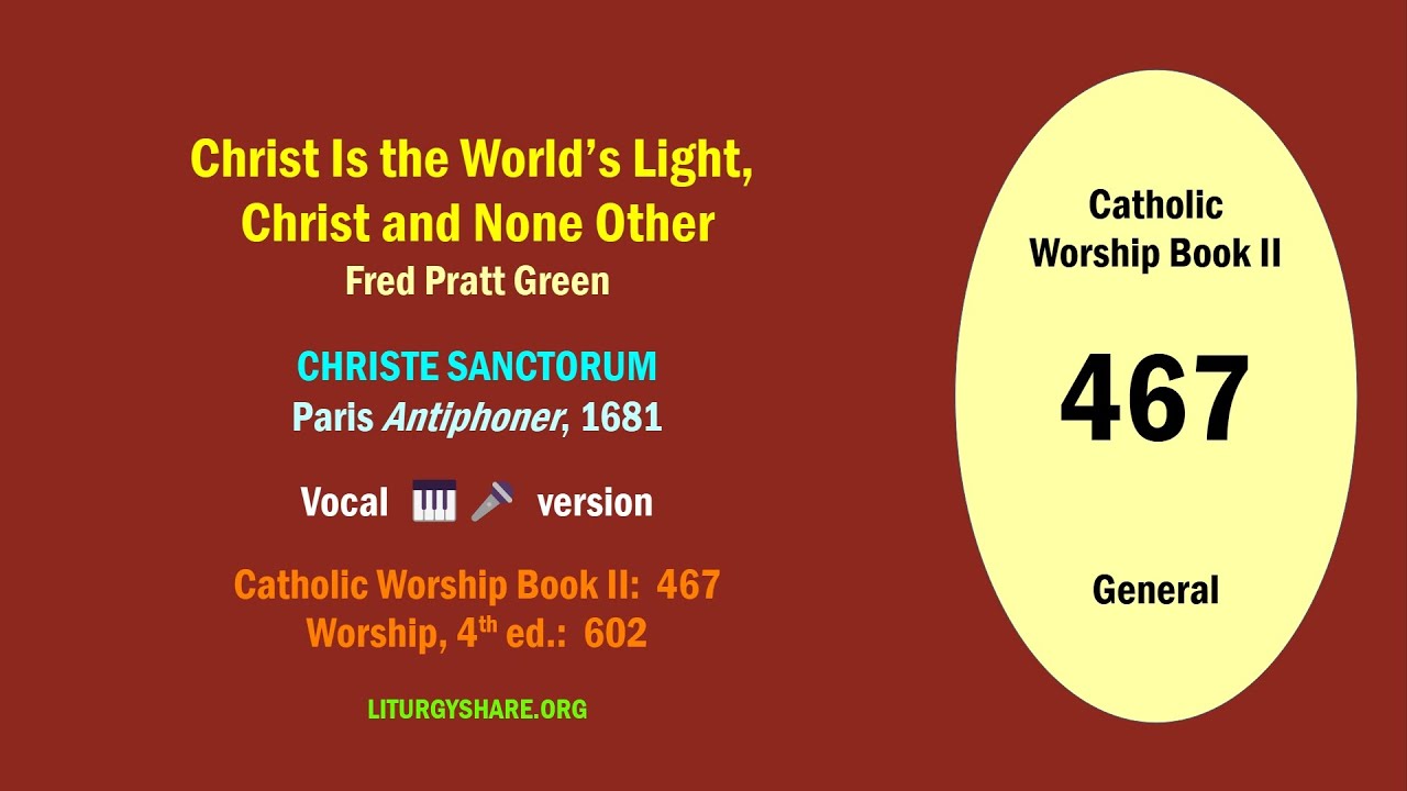 Christ Is the World's Light, Christ and None Other  [Green / CHRISTE SANCTORUM]  vocal
