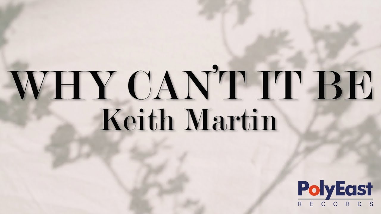 Keith Martin - Why Can't It Be (Official Lyric Video)