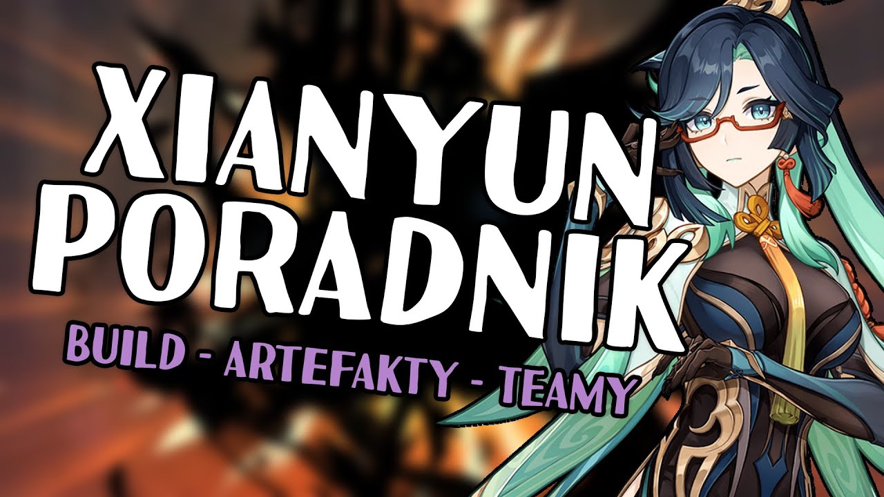 XIANYUN PORADNIK BUILD GUIDE - Jak budować Xianyun?