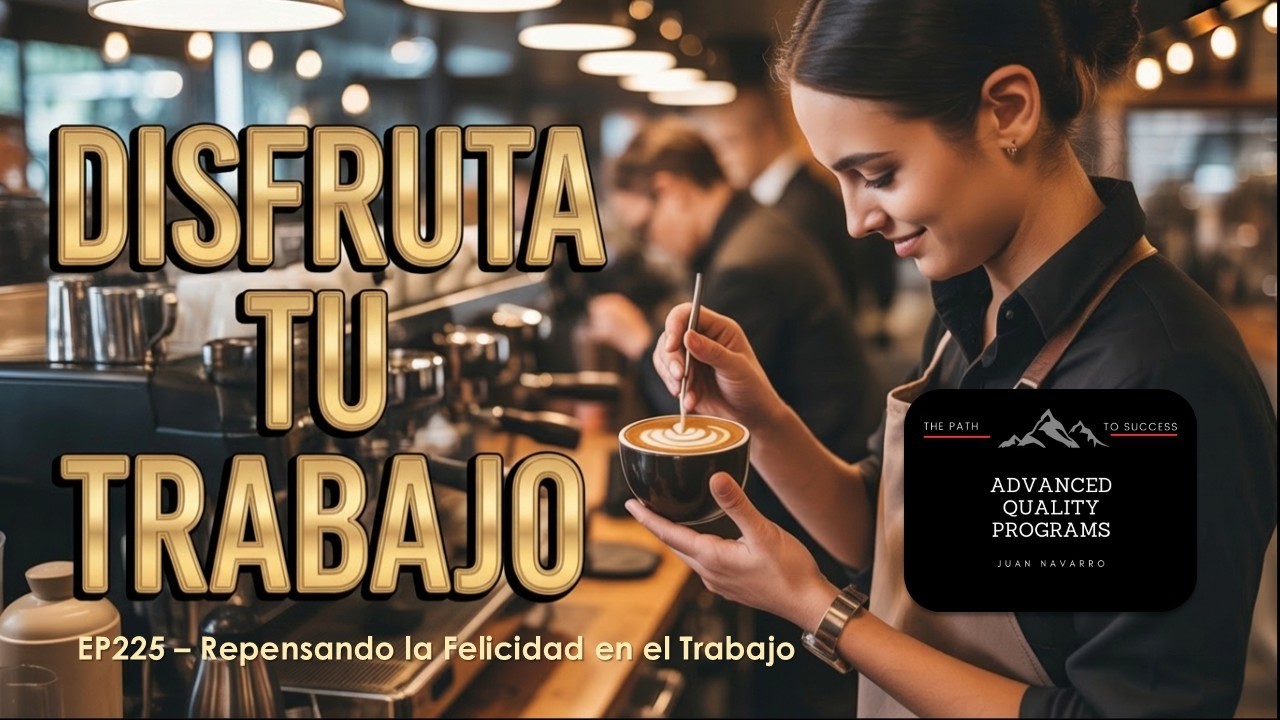 EP225 – Repensando la Felicidad en el Trabajo, Lo que Pasamos por Alto.