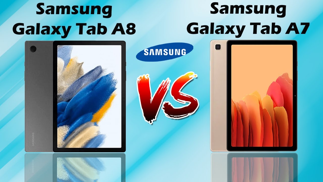 Samsung Galaxy Tab A8 (2021) Vs Samsung Galaxy Tab A7 (2020) Full Specs Comparison