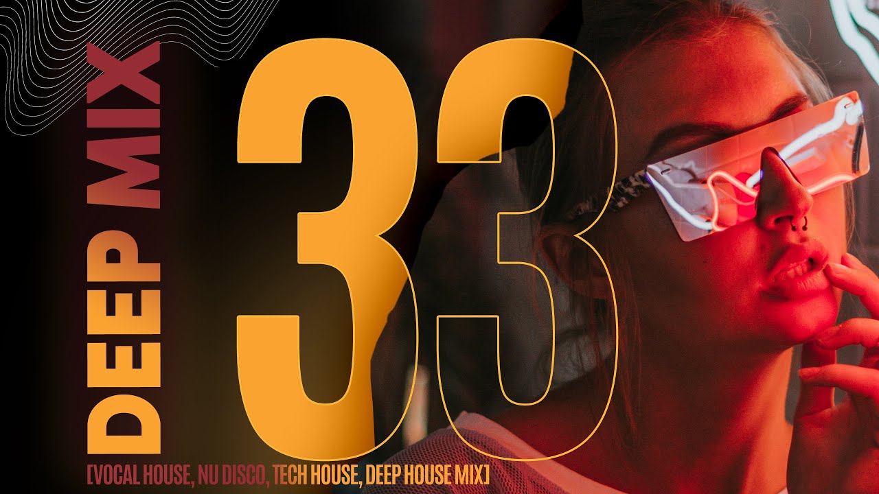 AMOR - DEEP MIX 33 [Vocal House, Nu Disco, Chillout, Deep House Mix] 2024