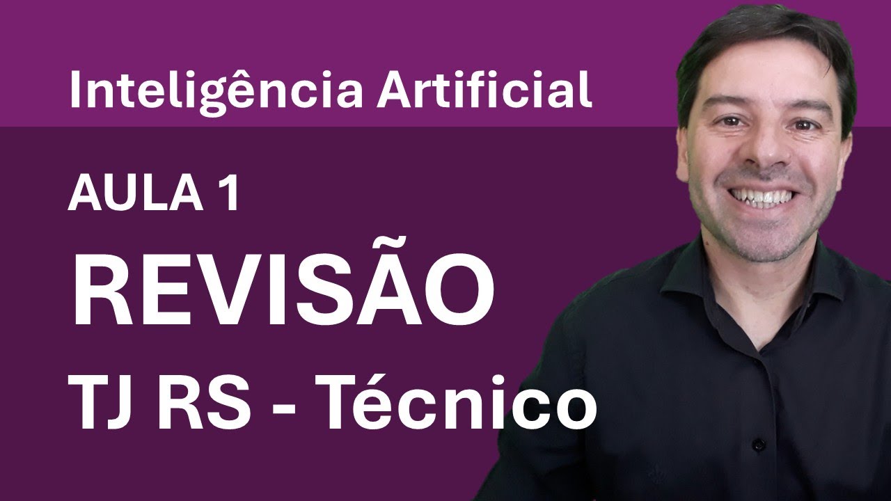 Revisão Concurso TJ RS - Técnico - Aula 1 - Inteligência Artificial