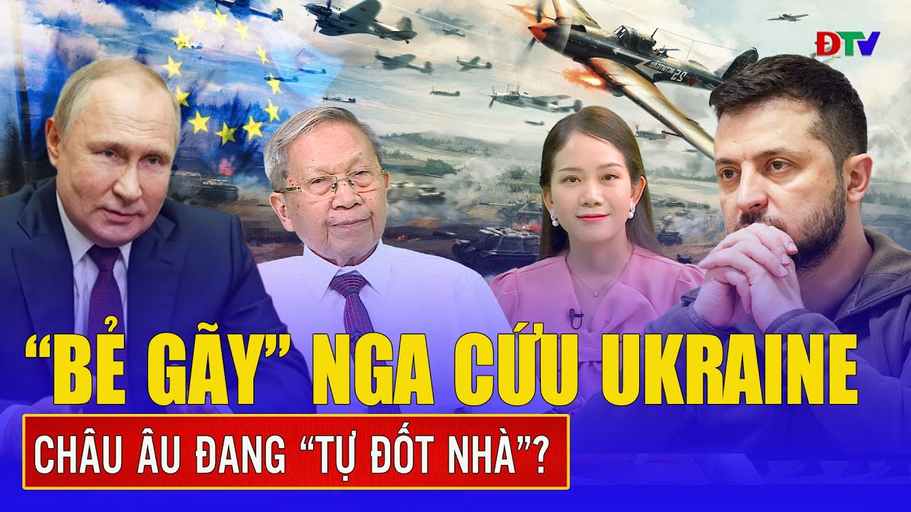 Thiếu tướng Lê Văn Cương: “Bẻ gãy xương sống” Nga để hạ nhiệt Ukraine, châu Âu đang “tự đốt nhà”?