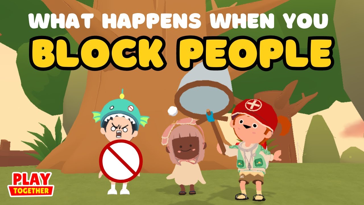What Happens When You Block People | PLAY TOGETHER GAME