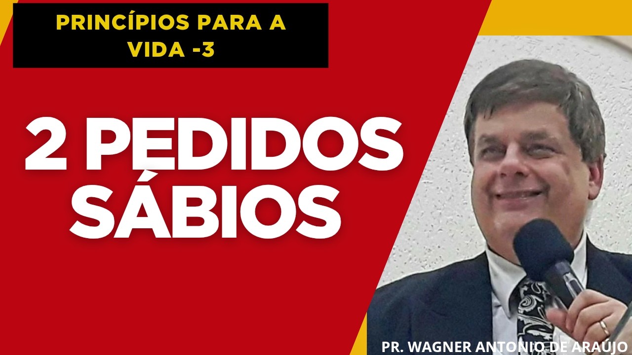 2 PEDIDOS SÁBIOS - Pr. Wagner Antonio de Araújo
