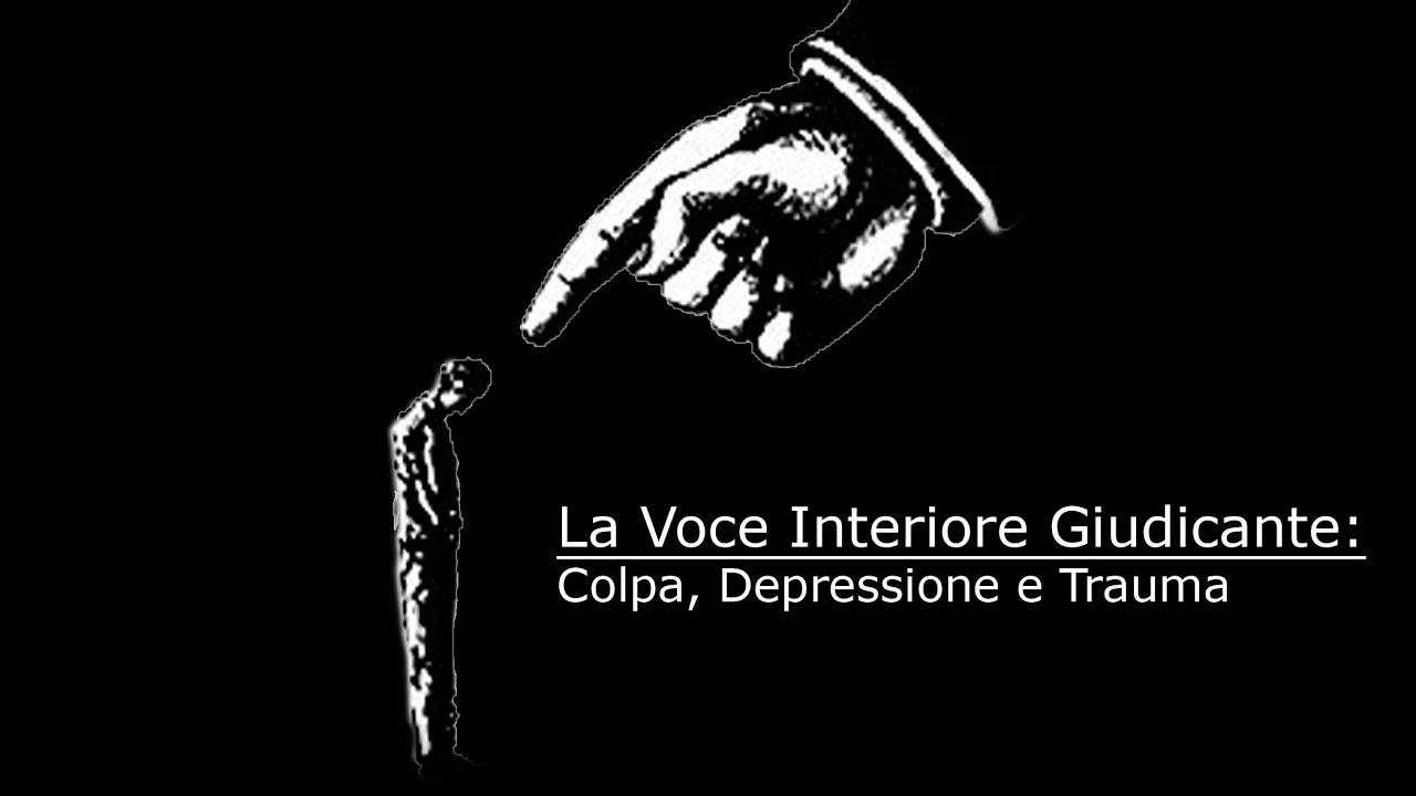 La Voce Interiore Giudicante: Colpa, Depressione e Trauma