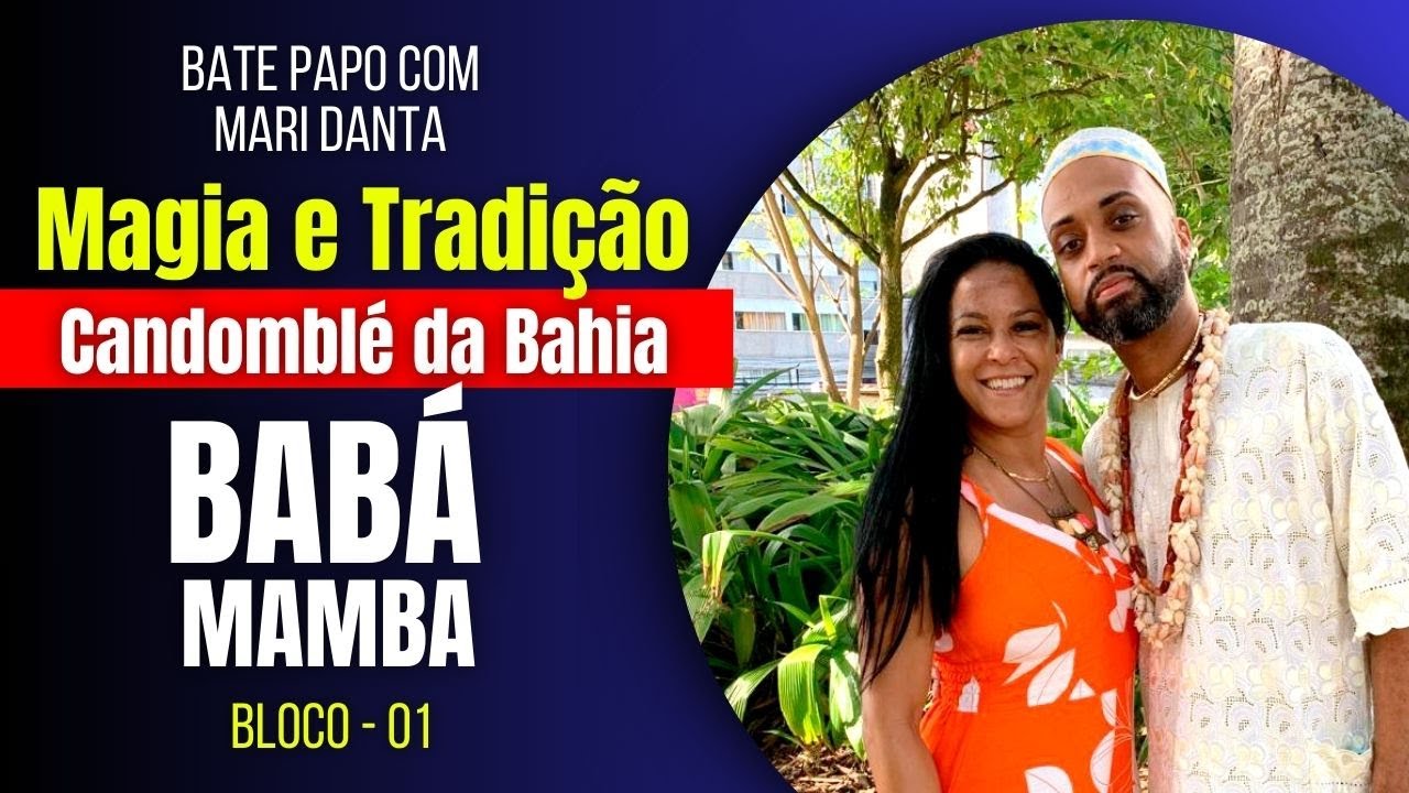 Magia e Tradição! Contos Ancestrais dos Orixás no Candomblé da Bahia - Babá Mamba. (BLOCO - 01)