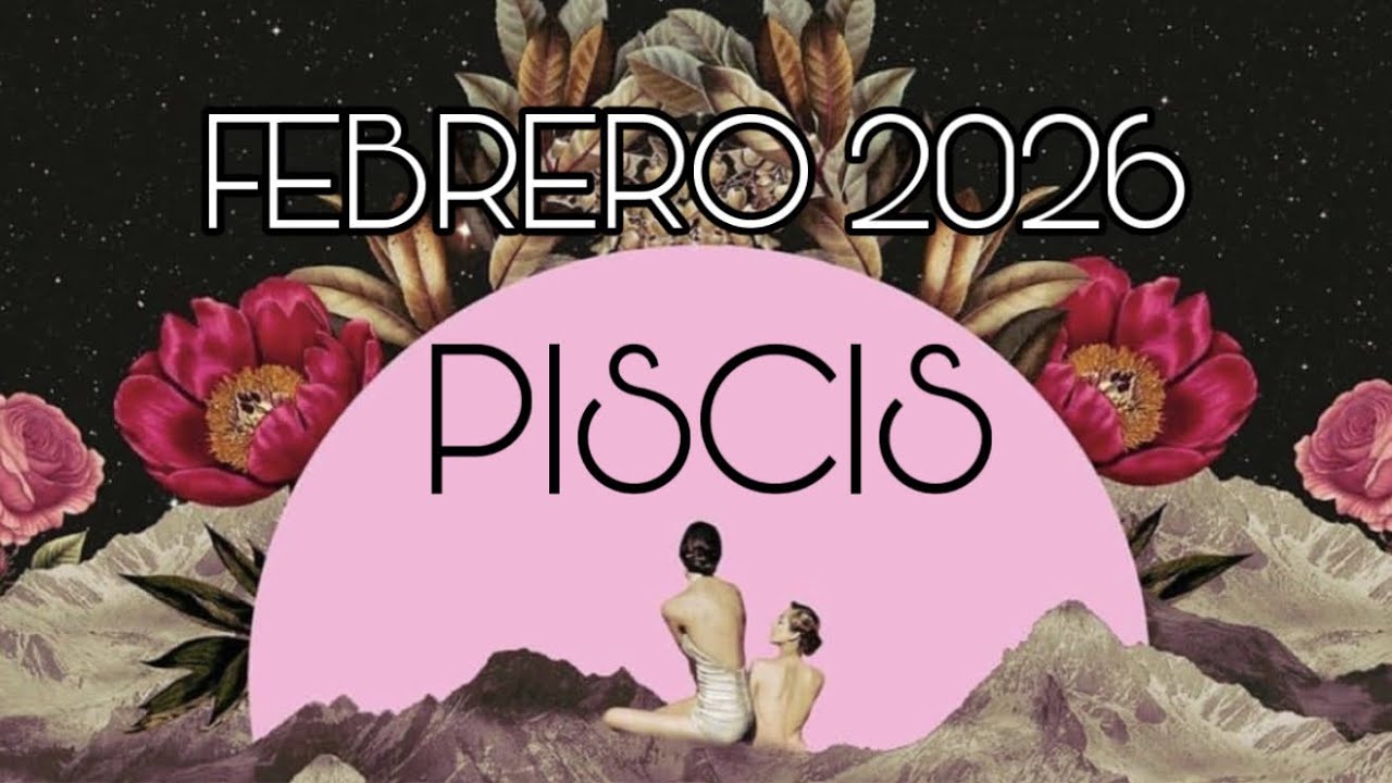 PISCIS ♓️ FEBRERO 2026…WOW!!!…CRECEN NUEVAS FLORES!!!…🌷🌸🌻🌺🌹