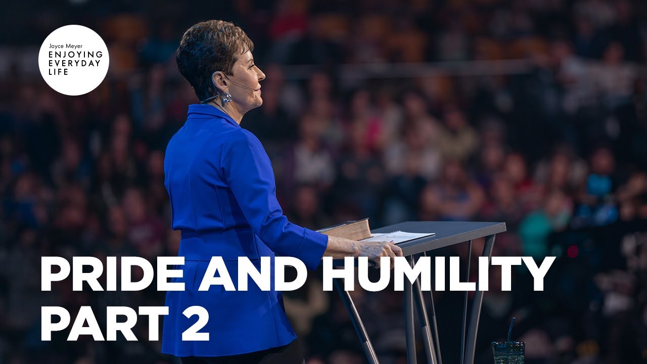 Pride and Humility - Pt 2 | Enjoying Everyday Life | Joyce Meyer