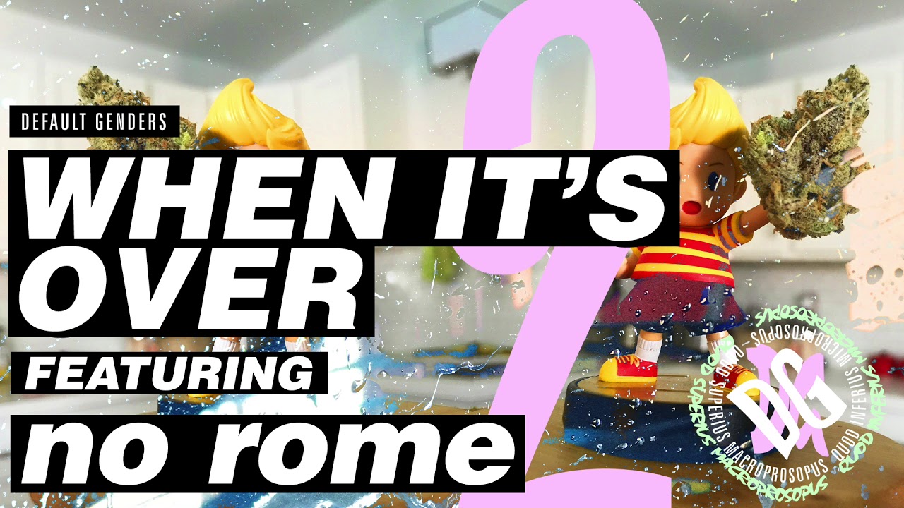 default genders - when it's over [ft. no rome]