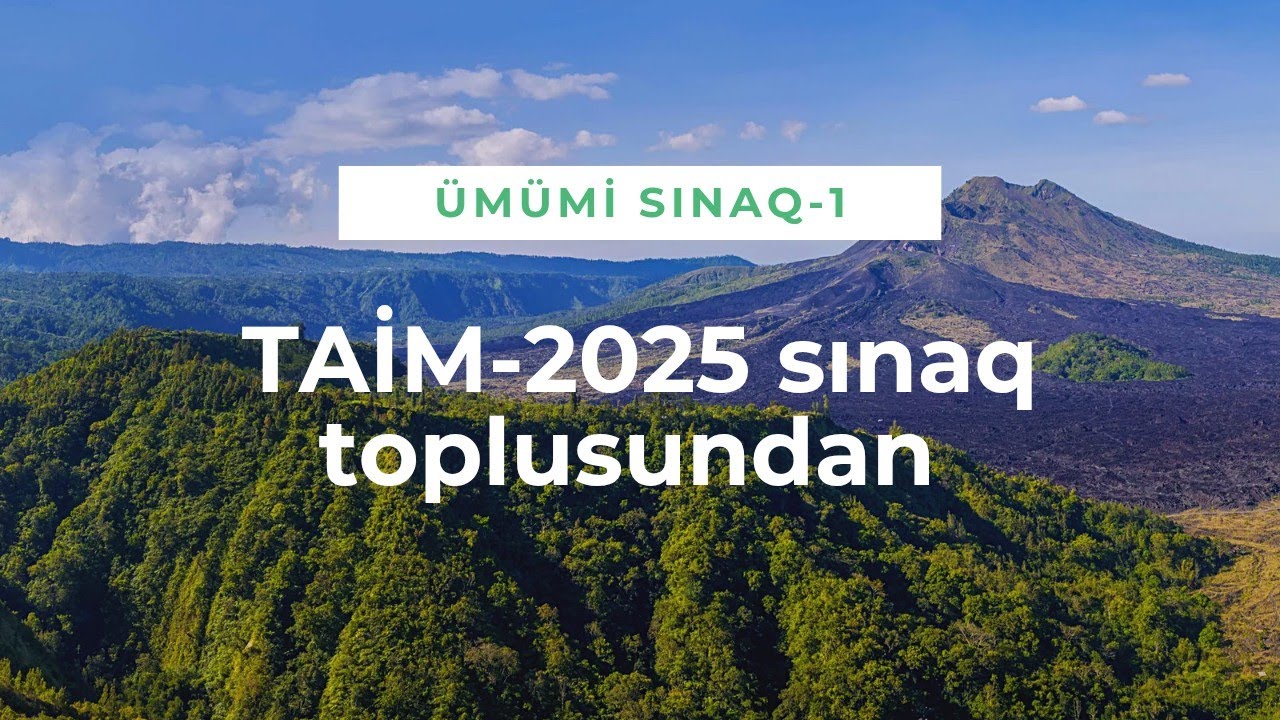 TAİM . Ümumi sınaq-1. MİQ, abituriyent və sertifikasiyaya hazırlaşanlar üçün