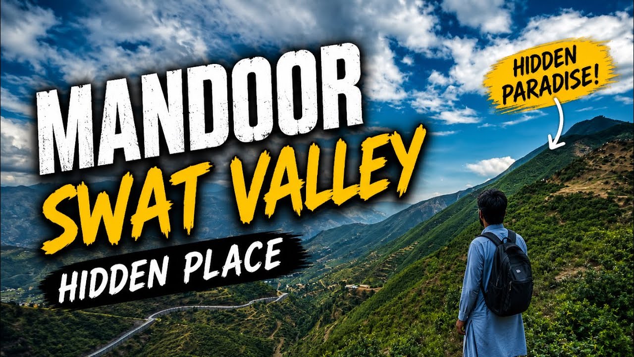 Mandoor Swat Valley &ndash; The Hidden Paradise of Pakistan 🇵🇰
