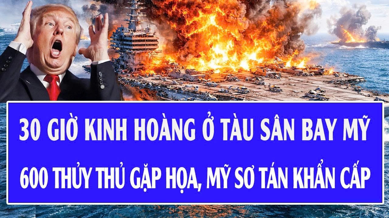 Quốc tế hôm nay 17/3: 30 giờ kinh hoàng ở tàu sân bay Mỹ, 600 thủy thủy gặp họa, Mỹ sơ tán khẩn cấp
