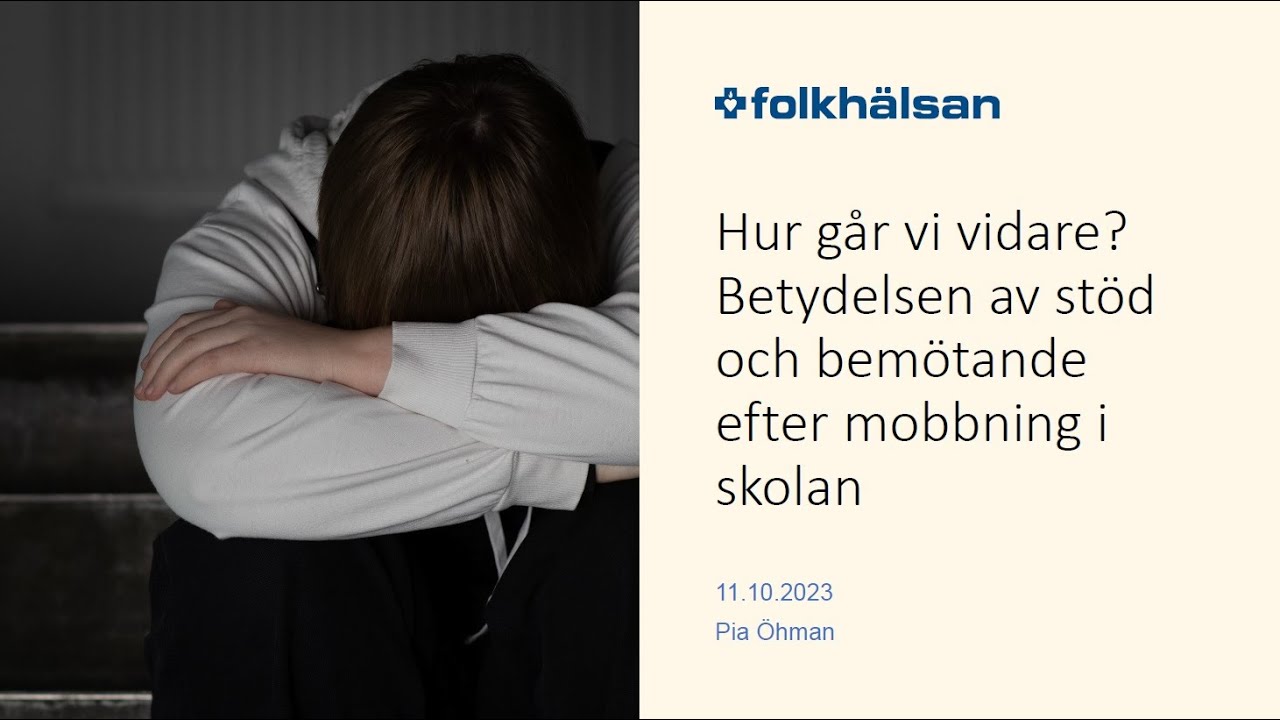 Hur gå vidare? Betydelsen av stöd och bemötande efter mobbning i skolan / 11.10.2023