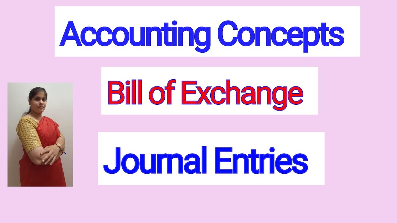 Accounting Concepts - Bill of Exchange | Journal Entries | Class 11 Accounts