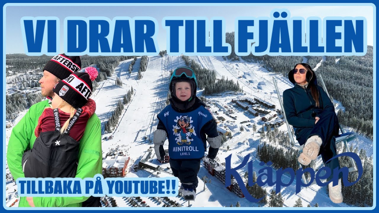 VI COMEBACKAR PÅ YOUTUBE OCH DRAR TILL FJÄLLEN!! DEL 1