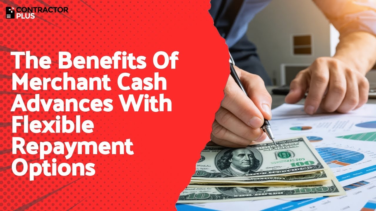 The Benefits Of Merchant Cash Advances With Flexible Repayment Options