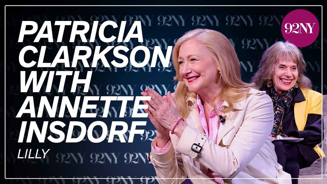 Annette Insdorf with Patricia Clarkson: Lilly