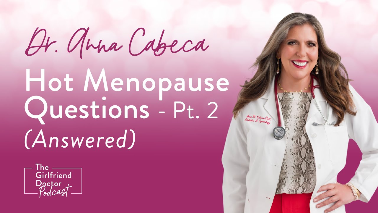 Hot Menopause Questions Answered - Pt. 2 | The Girlfriend Doctor Show Ep. 197