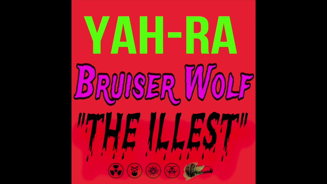 YaH-Ra “THE iLLEST” ft. BRUiSER WOLF