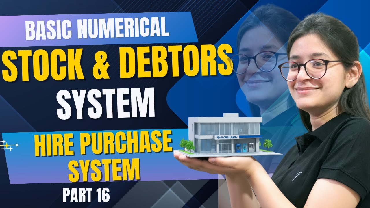Stock And Debtors System | Hire Purchase System | Part 16 | Numerical | Financial Accounting