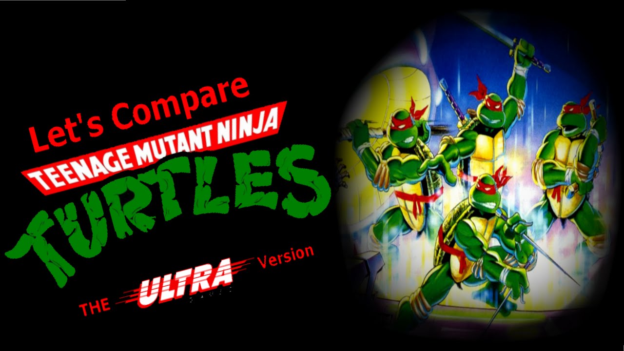 Let's Compare  ( Teenage Mutant Ninja Turtles )  The ULTRA version