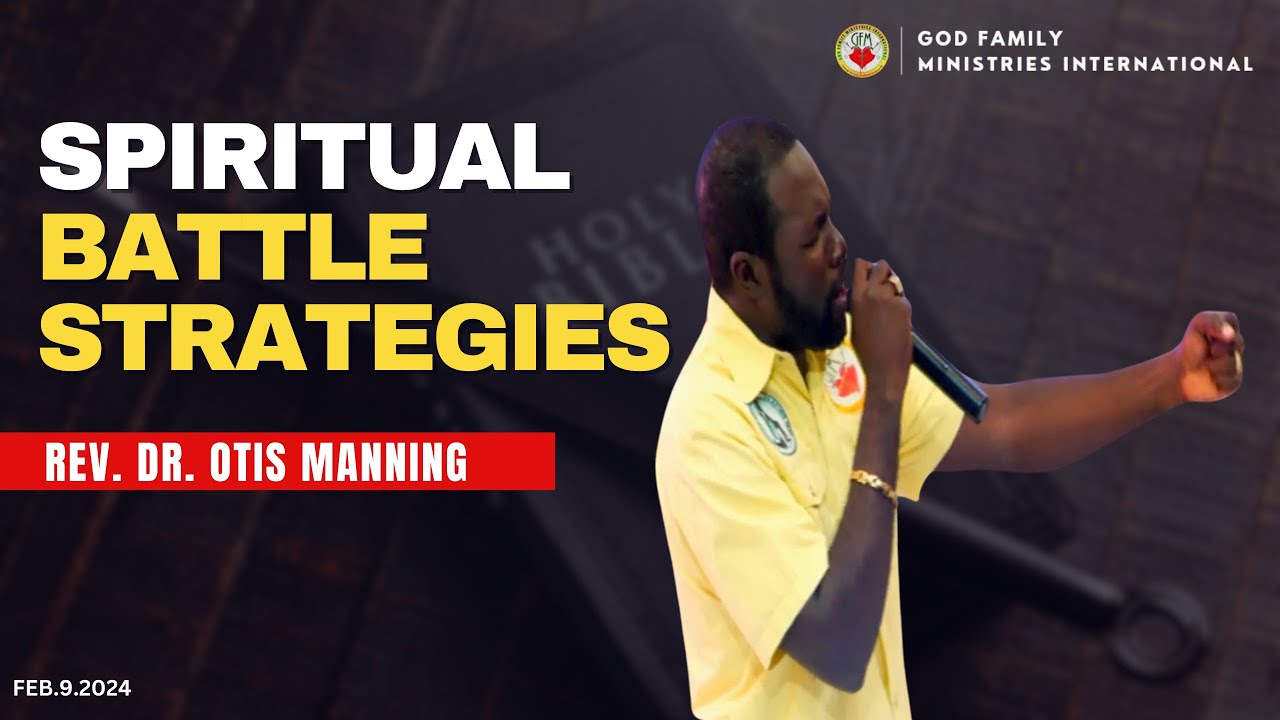 SPIRITUAL BATTLE STRATEGIES | REV DR OTIS MANNING