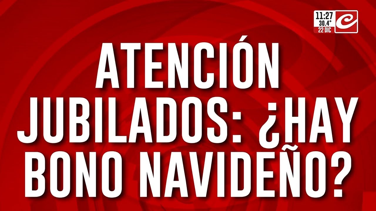 Atenci&oacute;n jubilados y jubiladas... &iquest;se viene un bono navide&ntilde;o para todos?