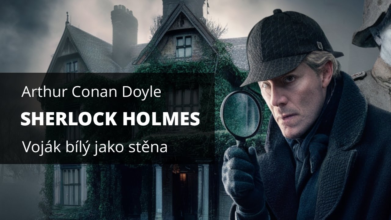 Arthur Conan Doyle - Voják bílý jako stěna (Sherlock Holmes) - mluvené slovo CZ, audiokniha